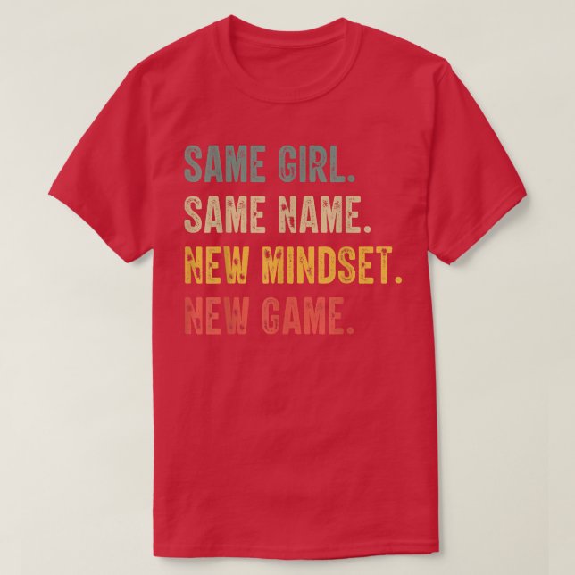Same Girl Same Name New Mindset New Game, funny gi T Shirt (Design framsida)