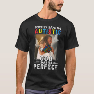 Samhället säger att jag är Autistisk Gud säger att T Shirt