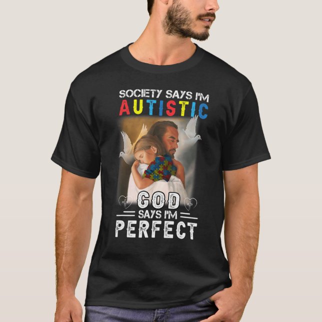 Samhället säger att jag är Autistisk Gud säger att T Shirt (Framsida)