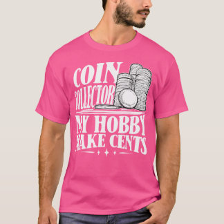 Samla in Mynt Collector My Hobby-fabrikatent Cents T Shirt