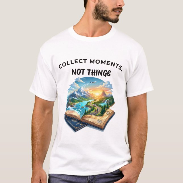 Samla Minnen Inte Saker Resa Äventyr Design T Shirt (Framsida)