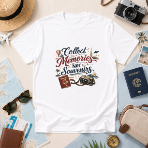 Samla Minnen, Inte Souvenirer Resa Humor T Shirt