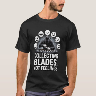 Samlar blad inte känslor Kniv hobbyist Desi T Shirt