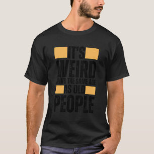Samma ålder som gamla människor, ynka retro t shirt