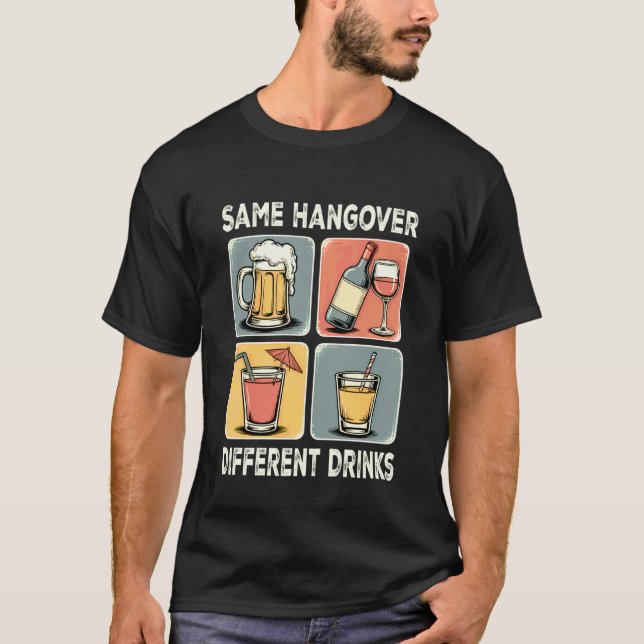Samma baksmälla olika dryck rolig retro meme t shirt (Framsida)