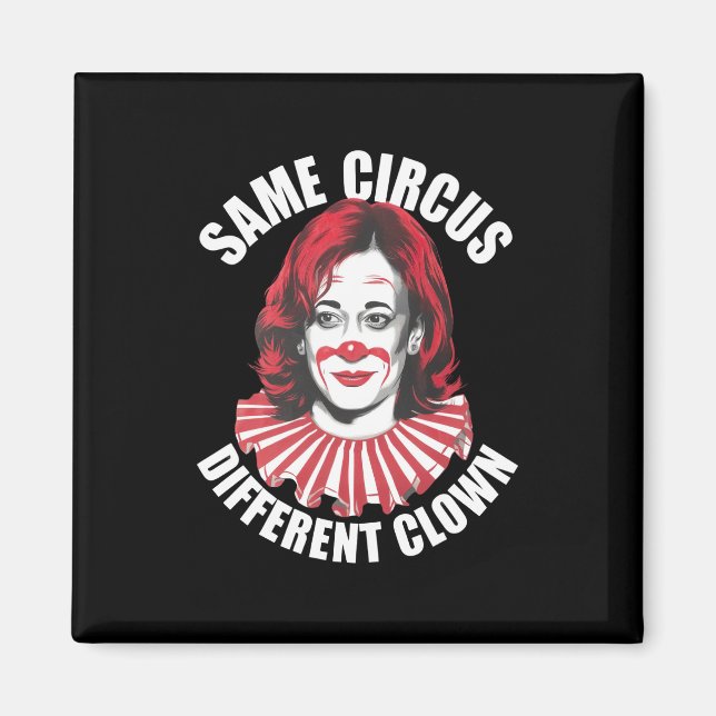 Samma cirkus annan clown Anti Kamala 2024 Magnet (Framsidan)