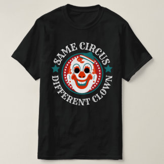 Samma cirkus annorlunda Clown Funny T Shirt