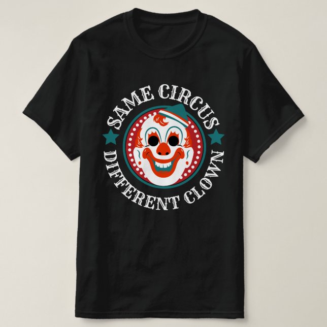 Samma cirkus annorlunda Clown Funny T Shirt (Design framsida)