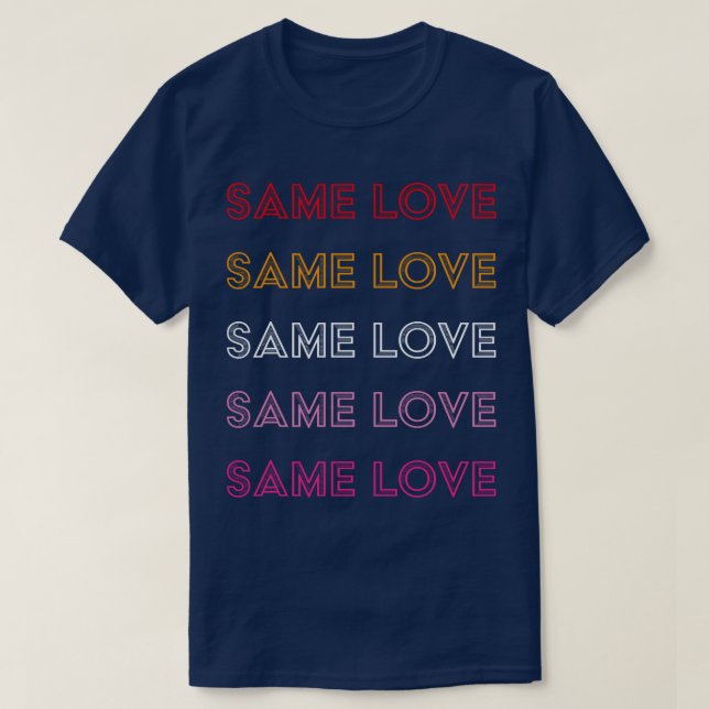 Samma Kärlek Lesbisk Lesbisk Lesbisk Gay Gay Homos T Shirt (Design framsida)