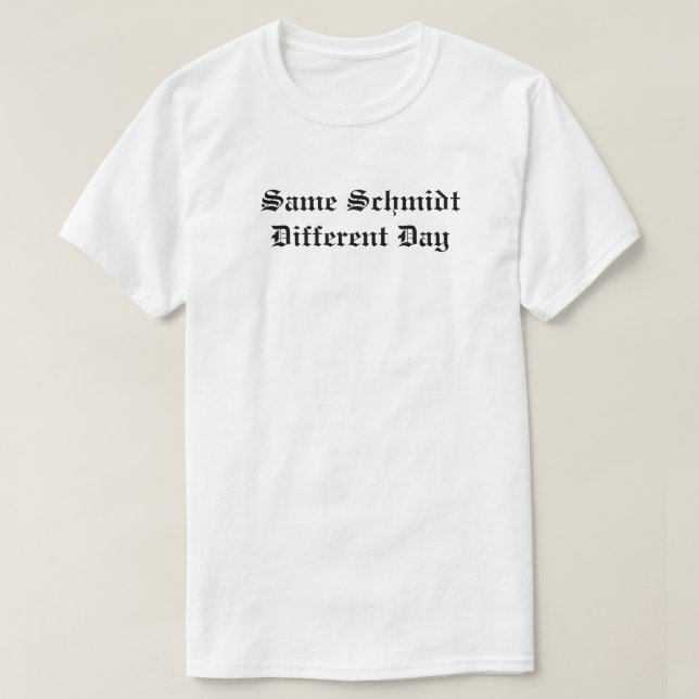 Samma Schmidt olik dag Tröja (Design framsida)