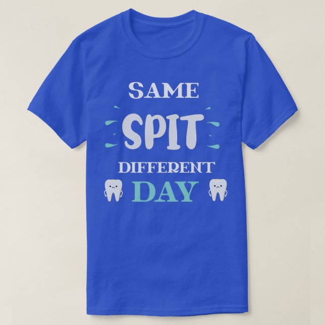 Samma Spit Different Day, roligt att ge dig en idé T Shirt (Design framsida)