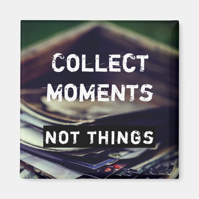 Sammeln Momente, nicht Dinge Magnet (Framsidan)