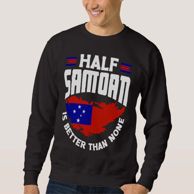 Samoa Samoan Samoa Flagga Halv Samoan Är Bättre Än Lång Ärmad Tröja (Framsida)