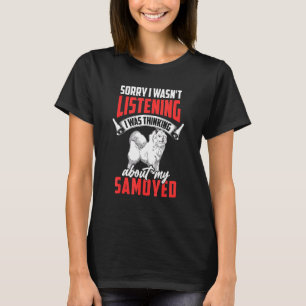 Samoyed lyssnade inte på Siberian Samoyed Hund T Shirt