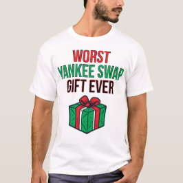 Sämsta Yankee Swap-gåvan någonsin T Shirt