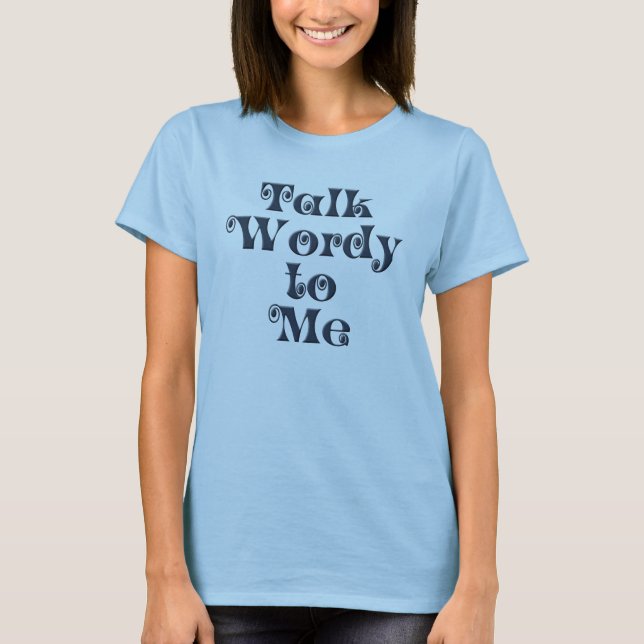 Samtal som är wordy till mig stor logotypskjorta t-shirt (Framsida)