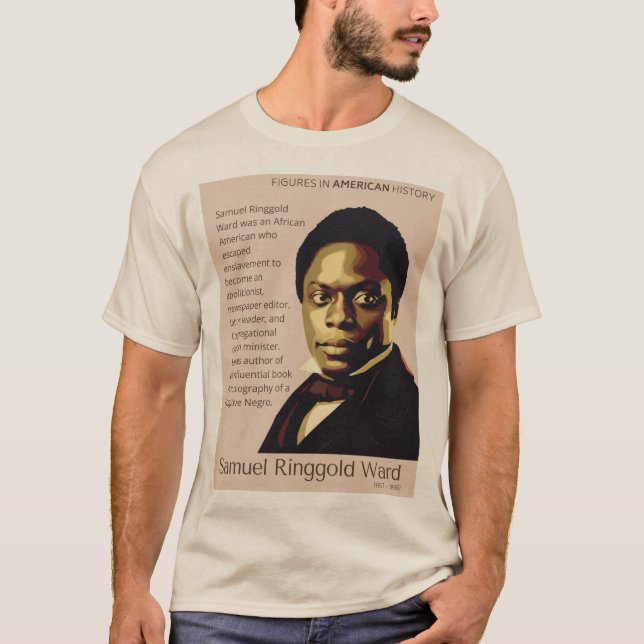Samuel Ringgold Ward - Figurer i Amerikansk histor T Shirt (Framsida)