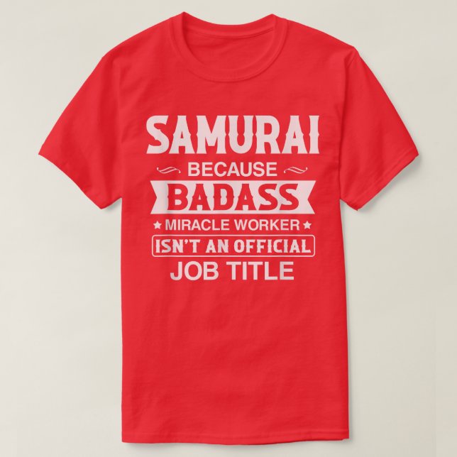 Samurai Badassy Miracle Worker är inte jobb med ti T Shirt (Design framsida)