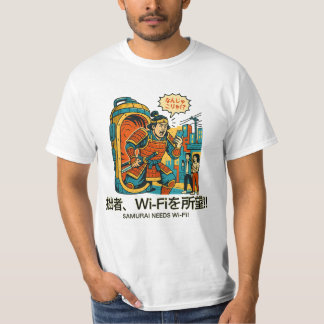 Samurai Needs Wi-Fi! T Shirt