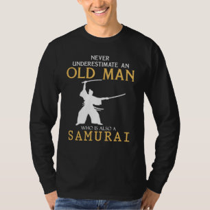Samurai Wisdom: Underskatta aldrig en gammal man m T Shirt