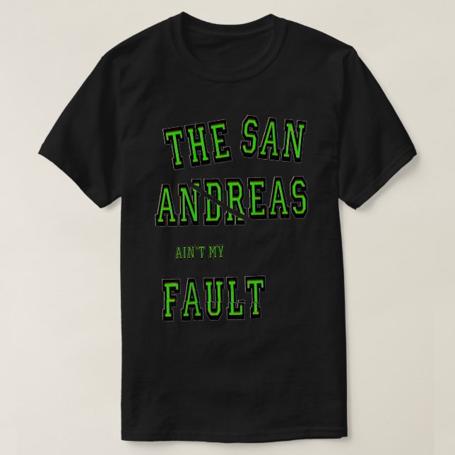 San Andreas Aint mitt fel Seismology Gift T Shirt (Design framsida)