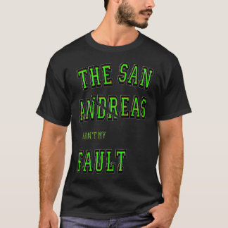 San Andreas Aint mitt fel Seismology Gift T Shirt