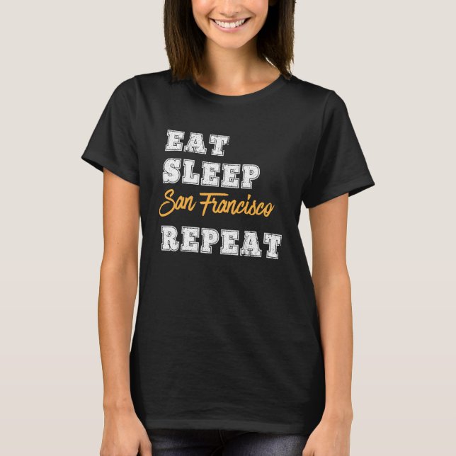 San Francisco Eat Ssov Repeat California T Shirt (Framsida)