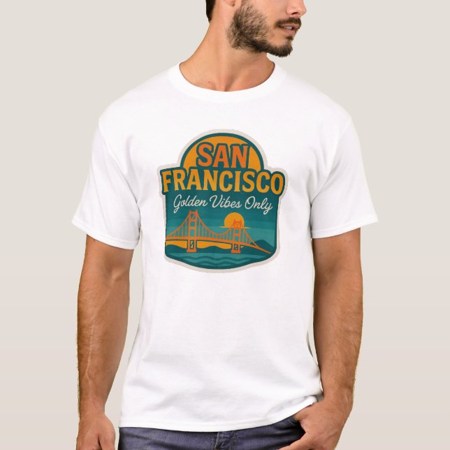 San Francisco Golden Vibes Only T Shirt (Framsida)