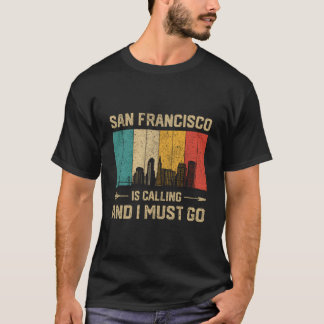 San Francisco kallar och jag måste åka Usa-stad T Shirt