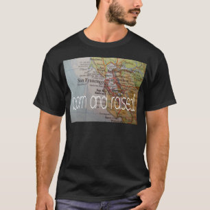 San Francisco som är fött och lyfts T Shirt