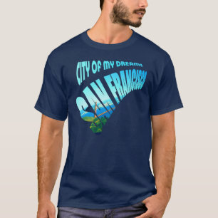San Francisco stad av drömmar T Shirt