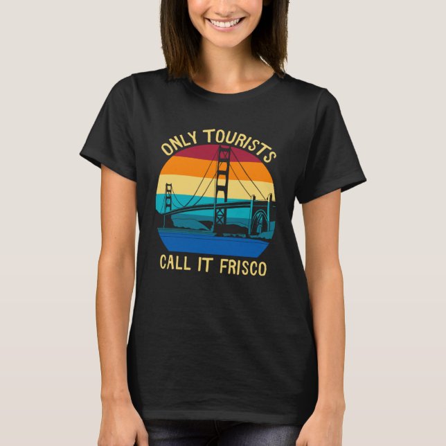 San Francisco Tourists Souvenir T Shirt (Framsida)