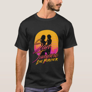 San Junipero - Live Forever T Shirt