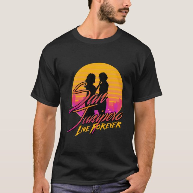 San Junipero - Live Forever T Shirt (Framsida)