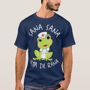 Sana Sana Colita De Rana Cute Mexican Nurse T Shirt