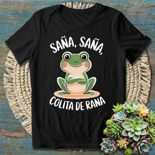Sana Sana Colita de Rana - Lustigt spansk tal T Shirt