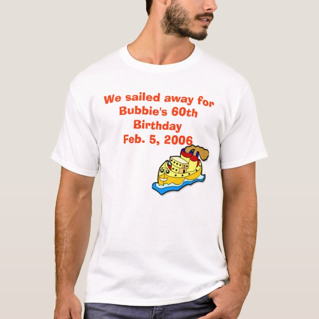 sänd oss seglade bort för Bubbies 60th födelsedag… T-shirt (Framsida)