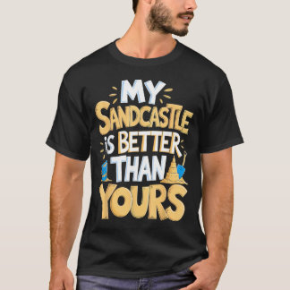 Sandcastle är bättre på att bygga strandskulptur t shirt