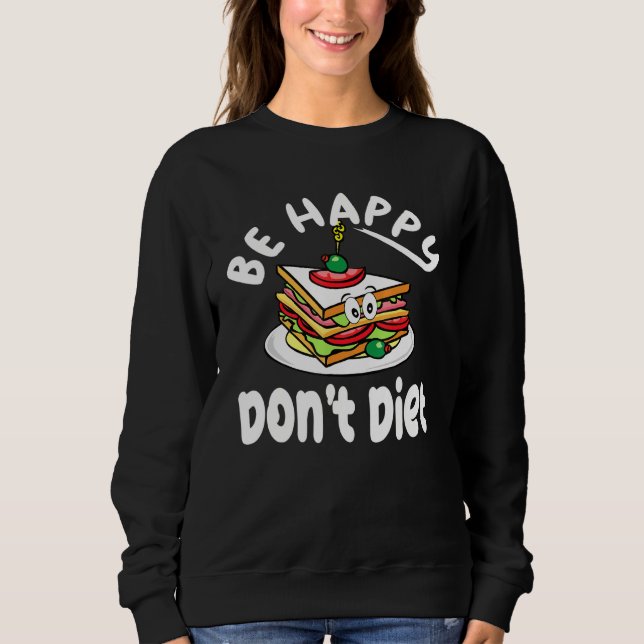 Sandwich-design för cute BE Lycklig dont Diet T Shirt (Framsida)