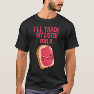 Sandwich, jag ska byta ut min syster mot en Jelly  T Shirt
