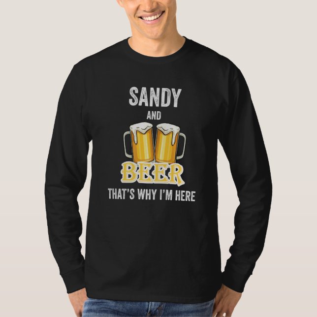 Sandy och Beer Det är därför jag är här T Shirt (Framsida)