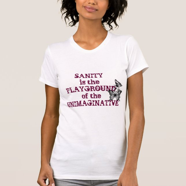 Sanity är lekplatsen av det Unimaginative T Shirt (Framsida)