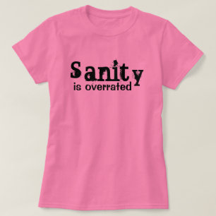 Sanity överskattas - roligt t shirt