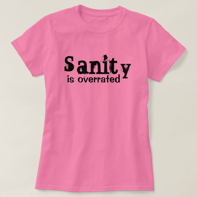Sanity överskattas - roligt t shirt (Design framsida)