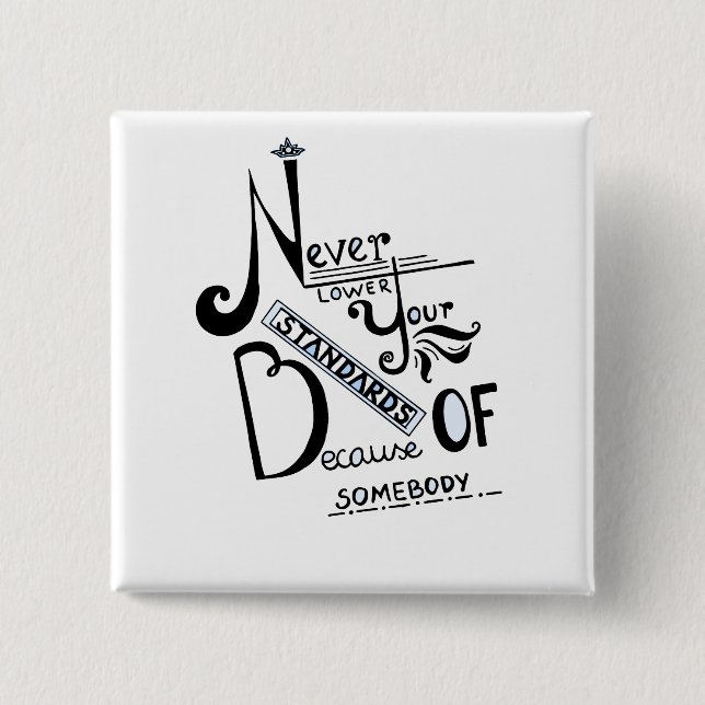 Sänk aldrig dina standarder Motiverande citat Knapp (Framsida)