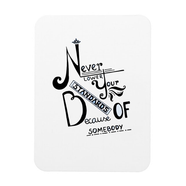 Sänk aldrig dina standarder Motiverande citat Magnet (Vertikal)