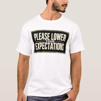 Sänk dina förväntningar t shirt