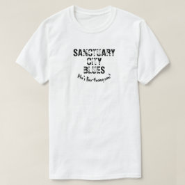 Sanktuary City Blues, vem är Boo-Hooing nu? T Shirt