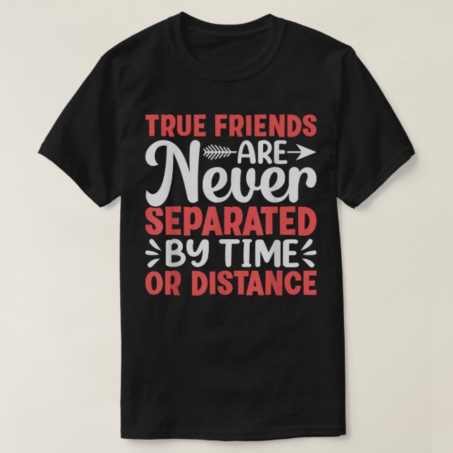 Sanna vänner är aldrig åtskilda av TimeFriendship T Shirt (Design framsida)