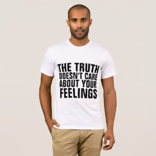 SANNINGEN KÄNNER INTE TILL DINA KÄNSLOR T-Shirt